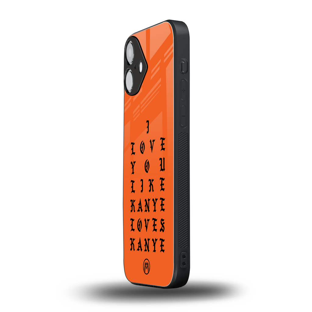 love like kanye back phone cover | glass case for iphone 16 plus