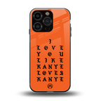 love like kanye back phone cover | glass case for iphone 16 pro