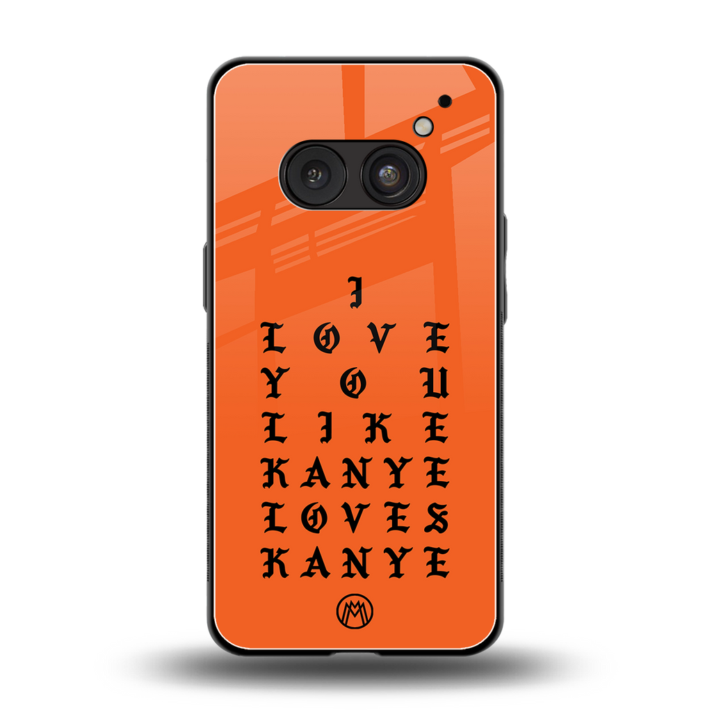 love like kanye back phone cover | glass case for nothing phone 2a