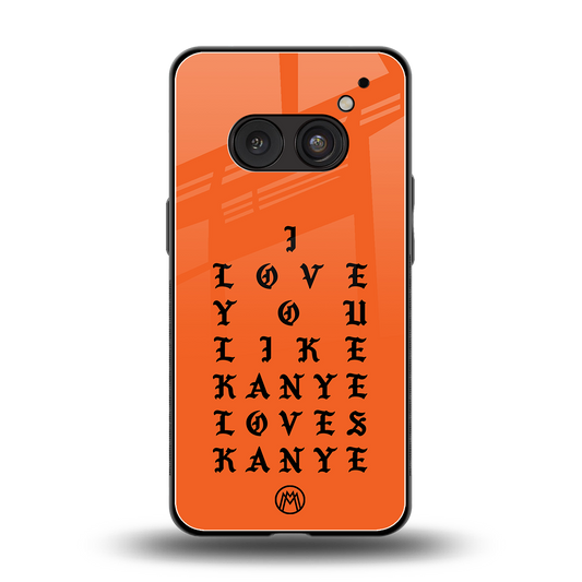 love like kanye back phone cover | glass case for nothing phone 2a
