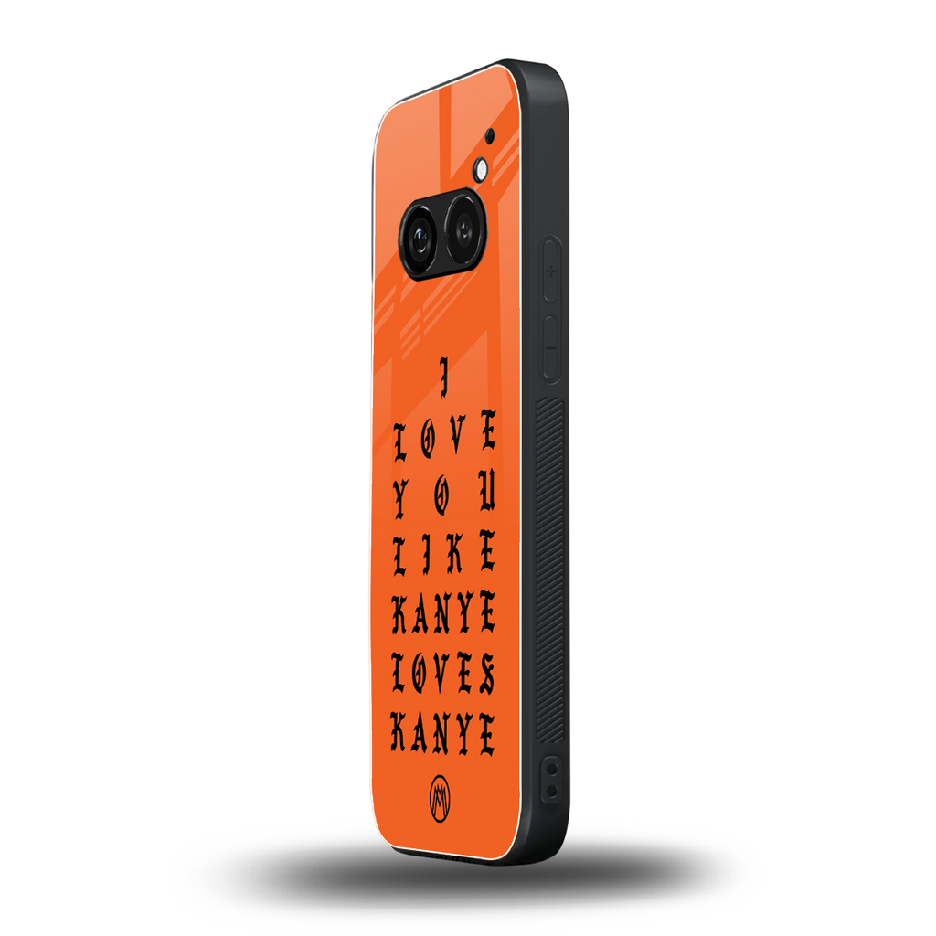 love like kanye back phone cover | glass case for nothing phone 2a