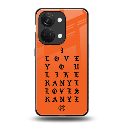 love like kanye back phone cover | glass case for oneplus nord 3