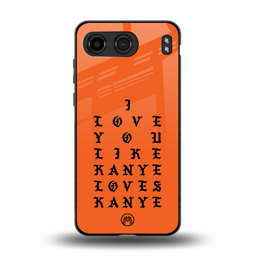 love like kanye back phone cover | glass case for oneplus nord 4
