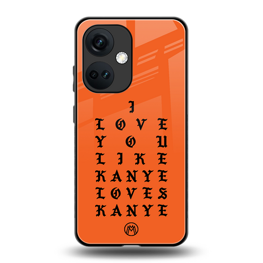 love like kanye back phone cover | glass case for oneplus nord ce 3
