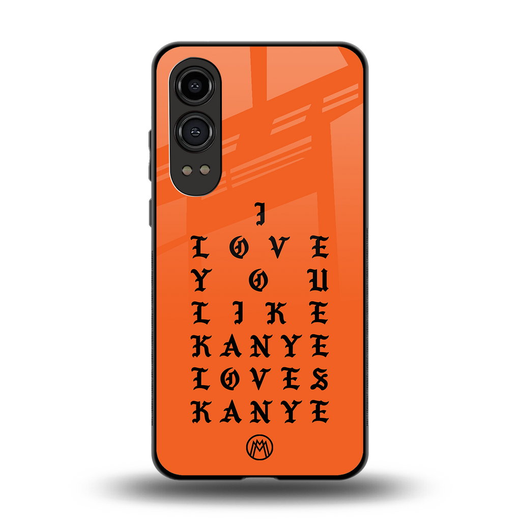 love like kanye back phone cover | glass case for oneplus nord ce 4 lite
