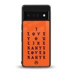 love like kanye back phone cover | glass case for google pixel 6 pro