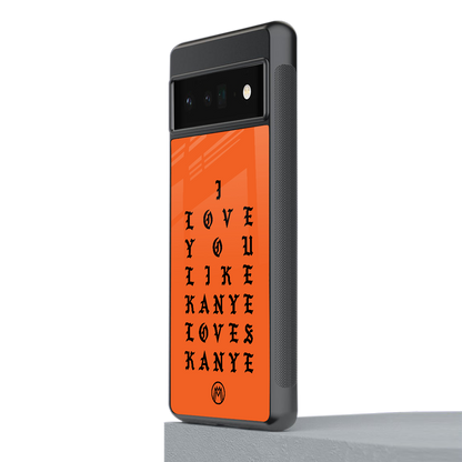 love like kanye back phone cover | glass case for google pixel 6 pro