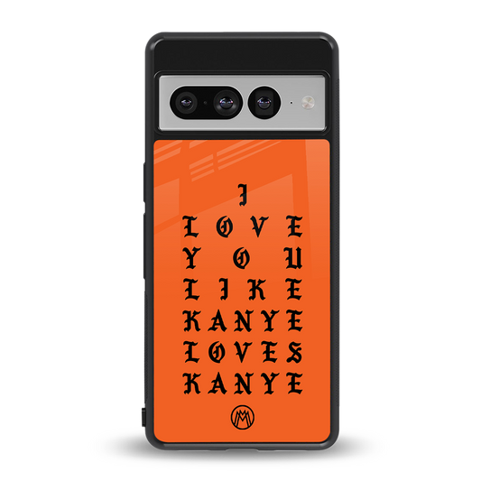 love like kanye back phone cover | glass case for google pixel 7 pro