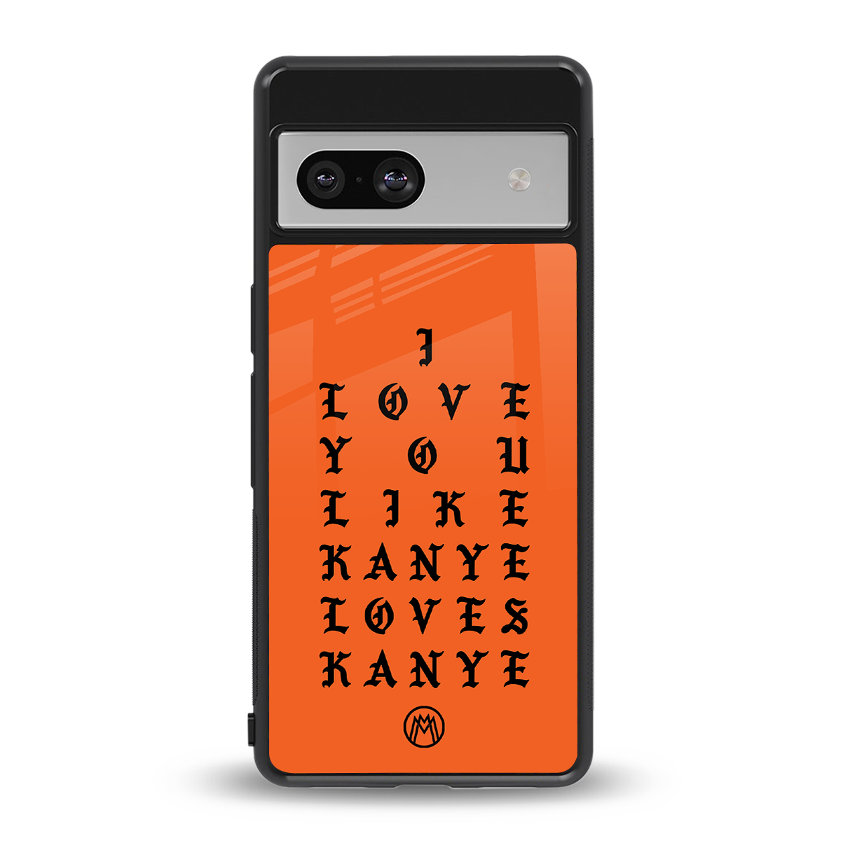 love like kanye back phone cover | glass case for Google Pixel 7A