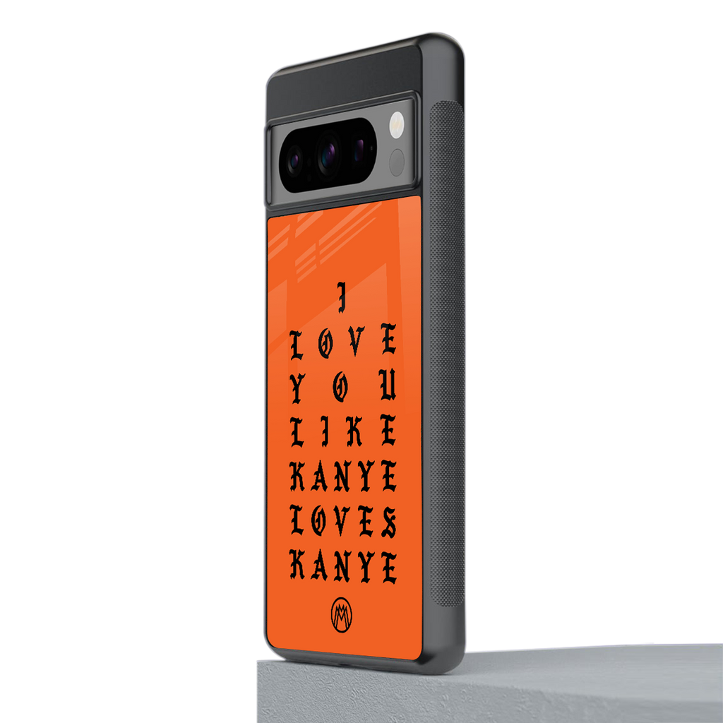 love like kanye back phone cover | glass case for google pixel 8 pro