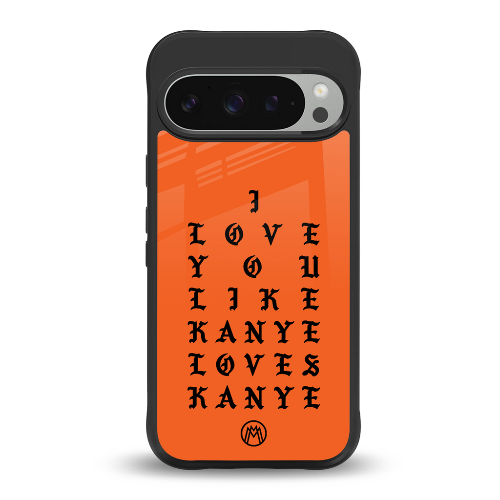 love like kanye back phone cover | glass case for google pixel 9 pro