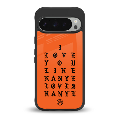 love like kanye back phone cover | glass case for google pixel 9 pro xl
