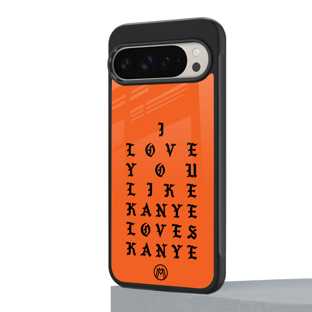 love like kanye back phone cover | glass case for google pixel 9 pro