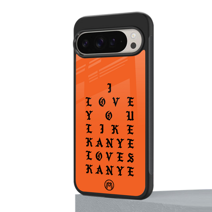 love like kanye back phone cover | glass case for google pixel 9 pro xl