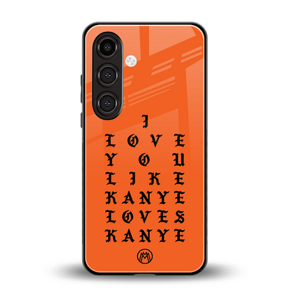 love like kanye back phone cover | glass case for samsung galaxy s24 plus