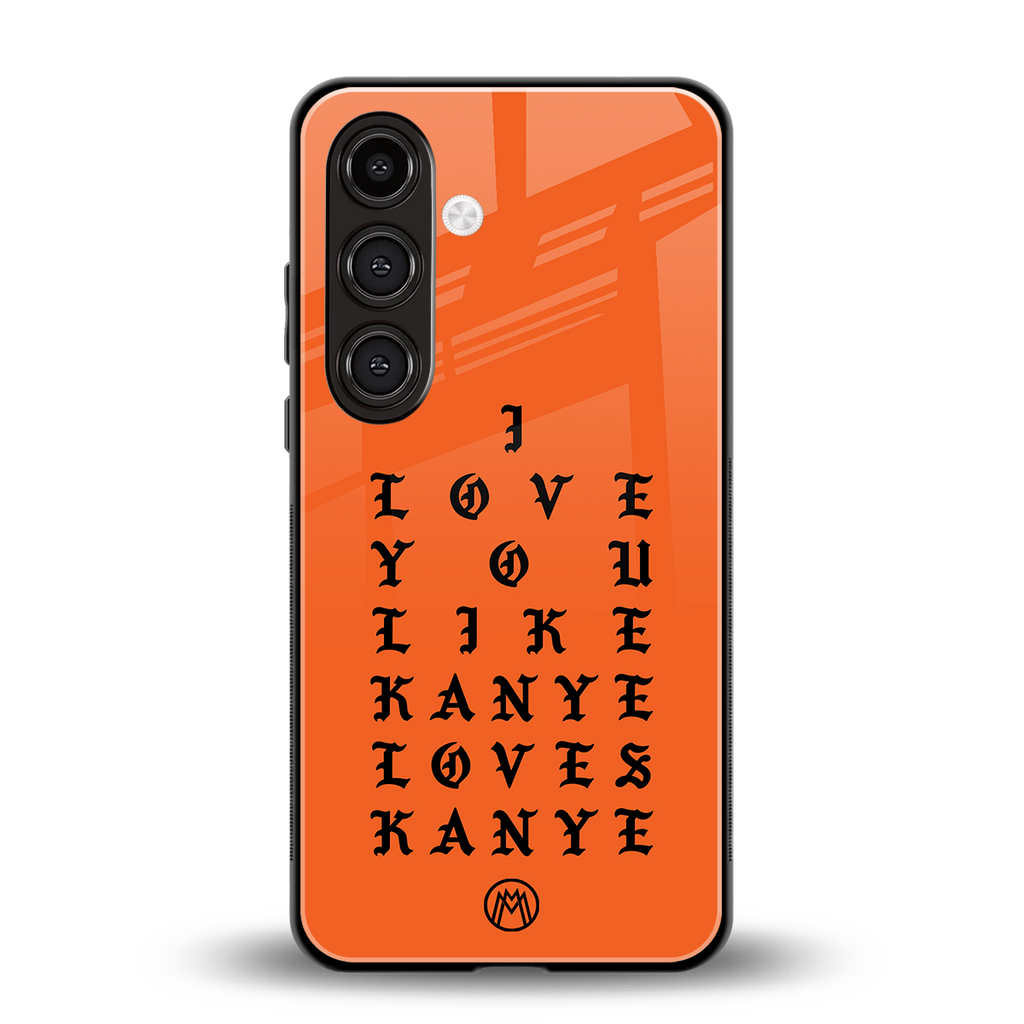 love like kanye back phone cover | glass case for samsung galaxy s24 fe