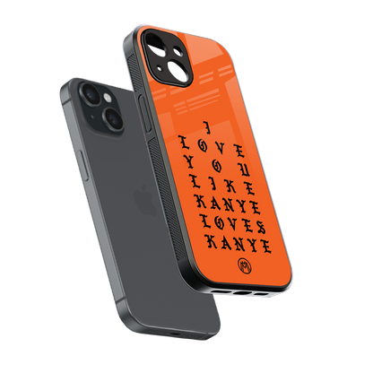 love like kanye back phone cover | glass case for iphone 14