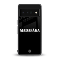 madafaka back phone cover | glass case for google pixel 6 pro