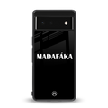 madafaka back phone cover | glass case for google pixel 6