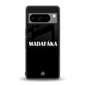 madafaka back phone cover | glass case for google pixel 8 pro
