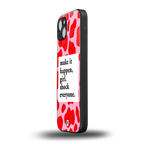 make it happen girl back phone cover | glass case for iphone 15 plus