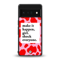 make it happen girl back phone cover | glass case for google pixel 6 pro