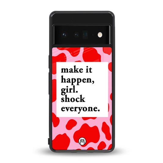 make it happen girl back phone cover | glass case for google pixel 6 pro