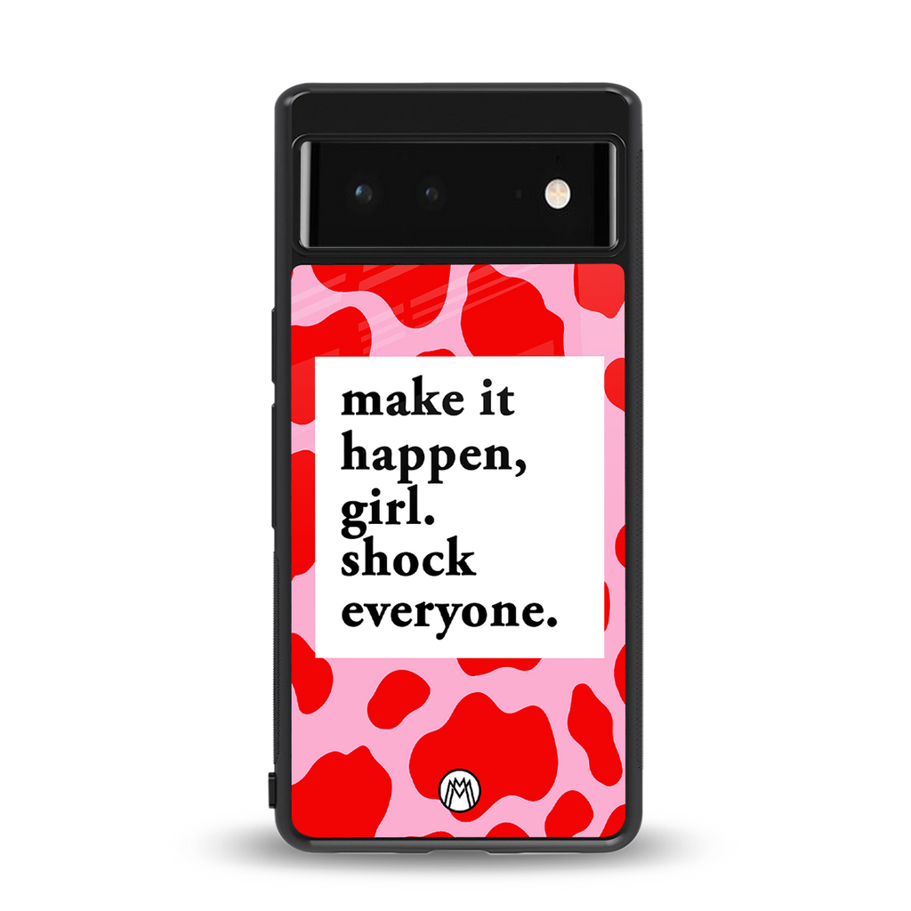 make it happen girl back phone cover | glass case for google pixel 6