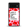 make it happen girl back phone cover | glass case for google pixel 6