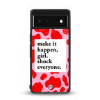 make it happen girl back phone cover | glass case for google pixel 6