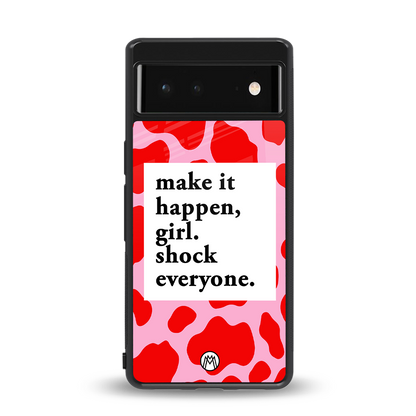make it happen girl back phone cover | glass case for google pixel 6