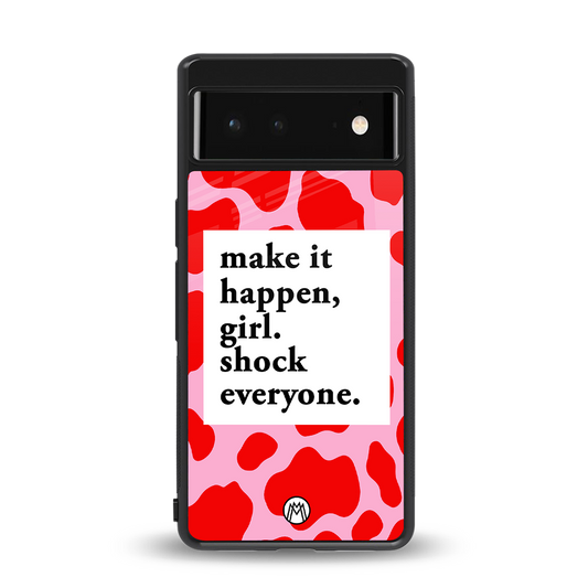 make it happen girl back phone cover | glass case for Google Pixel 6A