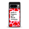 make it happen girl back phone cover | glass case for google pixel 8 pro