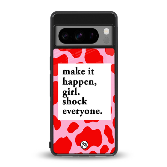 make it happen girl back phone cover | glass case for google pixel 8 pro