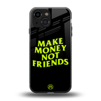 make money not friends back phone cover | glass case for iphone 13 mini