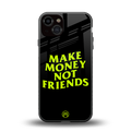 make money not friends back phone cover | glass case for iphone 13