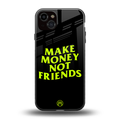 make money not friends back phone cover | glass case for iphone 15 plus