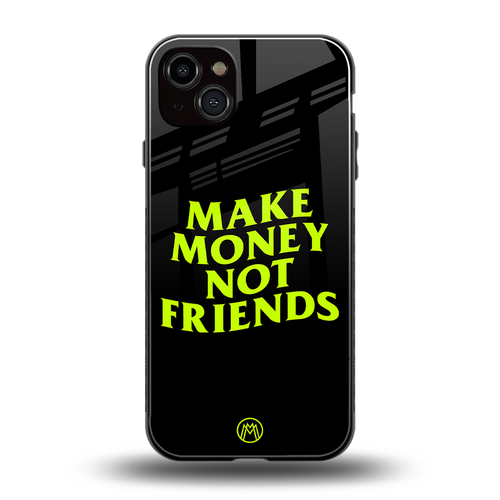 make money not friends back phone cover | glass case for iphone 14 plus