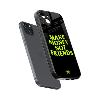 make money not friends back phone cover | glass case for iphone 14 plus