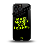 make money not friends back phone cover | glass case for iphone 15 pro max