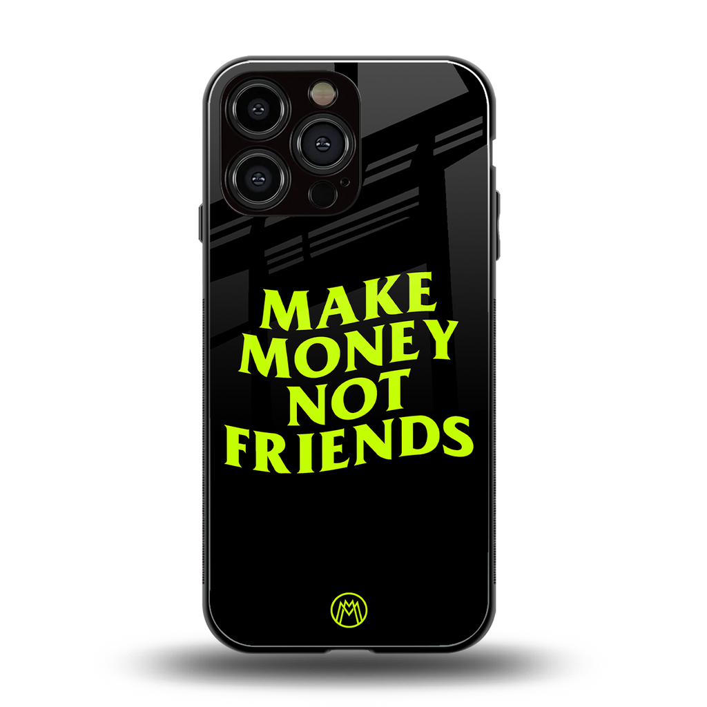 make money not friends back phone cover | glass case for iphone 14 pro max