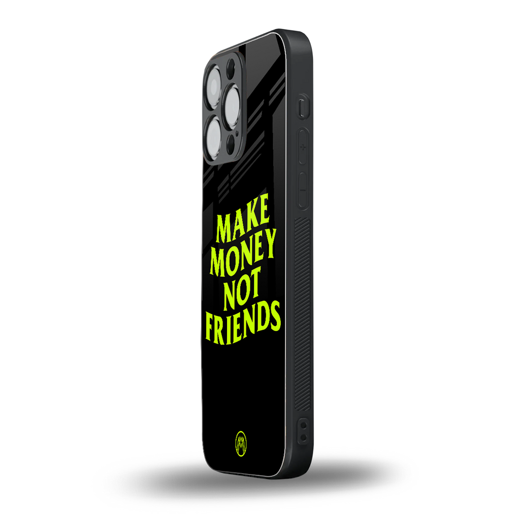 make money not friends back phone cover | glass case for iphone 15 pro max