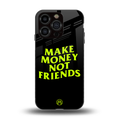 make money not friends back phone cover | glass case for iphone 14 pro