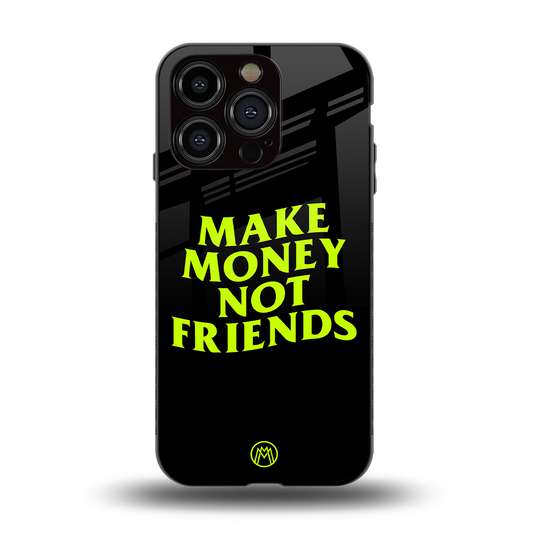 make money not friends back phone cover | glass case for iphone 14 pro