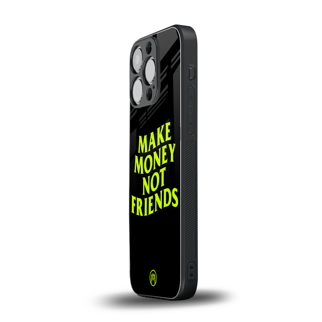 make money not friends back phone cover | glass case for iphone 15 pro