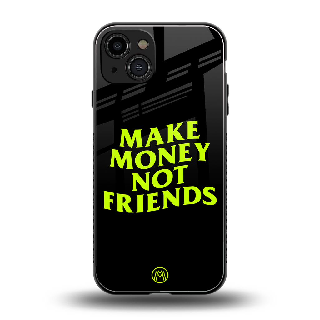 make money not friends back phone cover | glass case for iphone 15