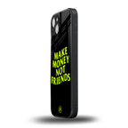 make money not friends back phone cover | glass case for iphone 15