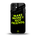 make money not friends back phone cover | glass case for iphone 16 plus