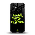 make money not friends back phone cover | glass case for iphone 16 plus