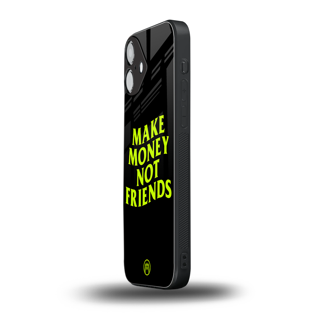 make money not friends back phone cover | glass case for iphone 16 plus